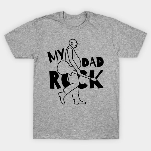 My dad rocks ,Father's day quote T-Shirt by 9georgeDoodle